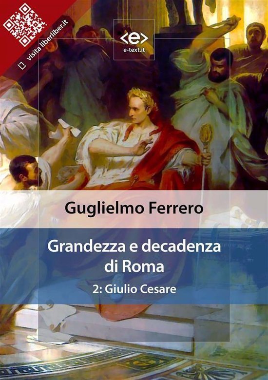 Liber Liber - Grandezza e decadenza di Roma. 2: Giulio Cesar ... - cover