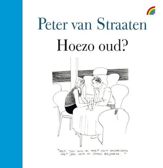 Hoezo oud - Peter van Straaten | Respetofundacion.org