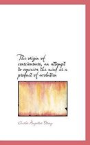 The Origin of Consciousness, an Attempt to Conceive the Mind as a Product of Evolution