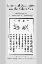 Essential Subtleties on the Silver Sea - The Yin-hai jing-wei - A Chinese Classic on Ophthalmology
