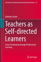 Self-Study of Teaching and Teacher Education Practices 18 - Teachers as Self-directed Learners