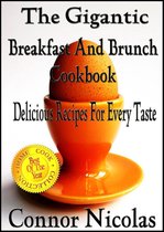 The Home Cook Collection 1 - The Gigantic Breakfast And Brunch Cookbook: Delicious Recipes For Every Taste