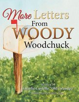 More Letters from Woody Woodchuck