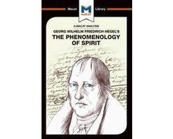The Macat Library - An Analysis of G.W.F. Hegel's Phenomenology of Spirit