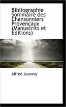Bibliographie Sommaire Des Chansonniers Proven Aux (Manuscrits Et Ditions)