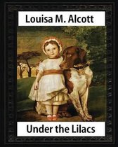 Under the Lilacs (1878), by Louisa M. Alcott children's novel - illustrated