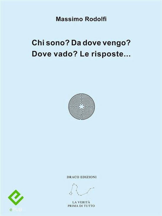 Chi sono? Da dove vengo? Dove vado? Le risposte... - cover