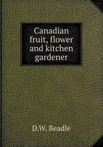 Canadian Fruit, Flower and Kitchen Gardener