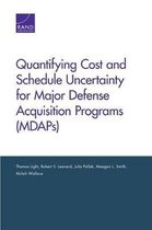 Quantifying Cost and Schedule Uncertainty for Major Defense Acquisition Programs (MDAPs)