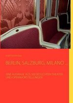 Berlin, Salzburg, Milano ...