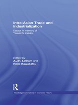 Routledge Explorations in Economic History - Intra-Asian Trade and Industrialization