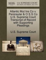 Atlantic Mut Ins Co V. Peninsular & O S S Co U.S. Supreme Court Transcript of Record with Supporting Pleadings