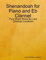 Shenandoah for Piano and Eb Clarinet - Pure Sheet Music By Lars Christian Lundholm