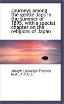 Journeys Among the Gentle Japs in the Summer of 1895, with a Special Chapter on the Religions of Jap