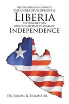 The Circumstances Leading to the Underdevelopment of Liberia After More Than One Hundred Sixty Years of Independence