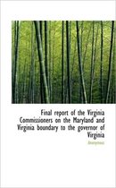 Final Report of the Virginia Commissioners on the Maryland and Virginia Boundary to the Governor of