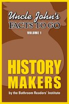 Uncle John's Facts to Go History Makers