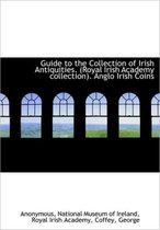 Guide to the Collection of Irish Antiquities. (Royal Irish Academy Collection). Anglo Irish Coins