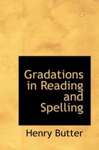 Gradations in Reading and Spelling