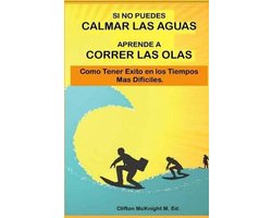 Si No Puedes Calmar Las Aquas Aprende A Correr Los Olas