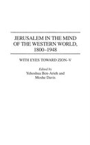 With Eyes Toward Zion- Jerusalem in the Mind of the Western World, 1800-1948