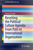 SpringerBriefs in Law - Resetting the Political Culture Agenda: From Polis to International Organization