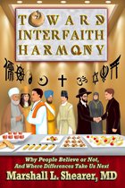 Toward Interfaith Harmony: Why People Believe or Not, And Where Differences Take Us Next