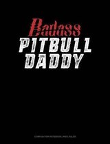 Badass Pitbull Daddy