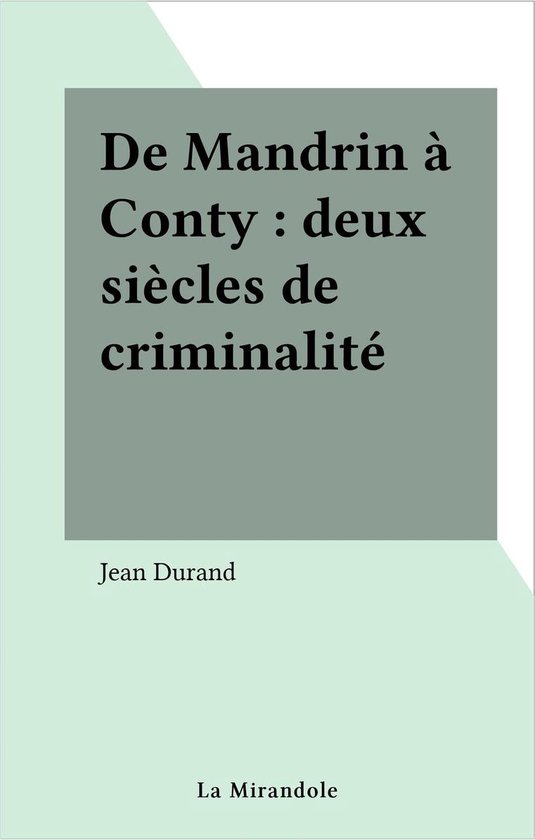 De Mandrin à Conty : deux siècles de criminalité - cover