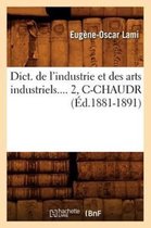 Savoirs Et Traditions- Dict. de l'Industrie Et Des Arts Industriels. Tome 2, C-Chaudr (�d.1881-1891)