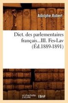 Sciences Sociales- Dict. Des Parlementaires Français. Tome III. Fes-Lav (Éd.1889-1891)