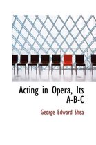Acting in Opera, Its A-B-C