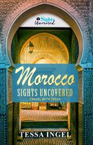 Morocco: Sights Uncovered Travel With Tessa