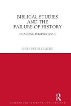 Biblical Studies And The Failure Of History