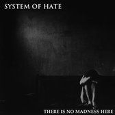 System Of Hate - There Is No Madness Here (LP)