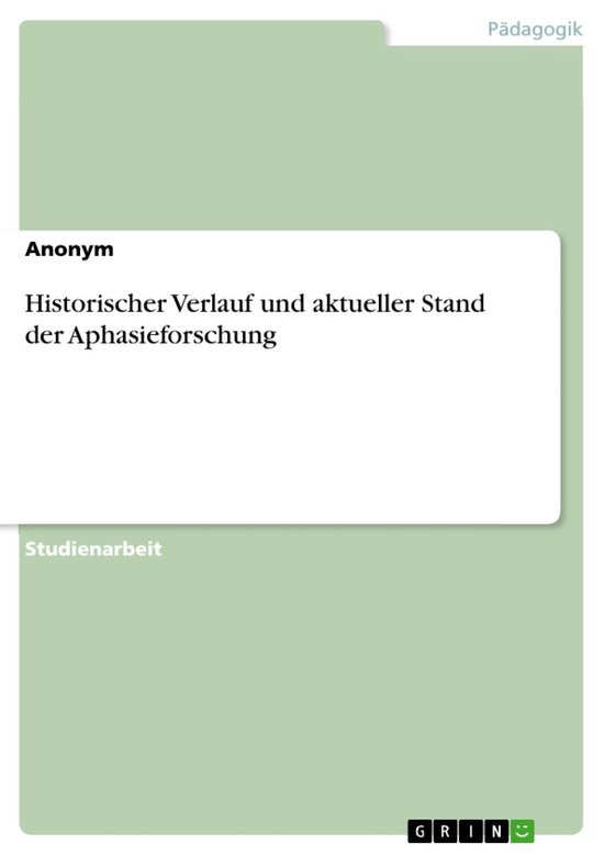 Historischer Verlauf und aktueller Stand der Aphasieforschun ... - cover