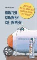 Runter kommen sie immer!