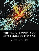 The Encyclopedia of Mysteries in Physics