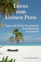 Luxus Zum Kleinen Preis - Tipps Und Tricks F r G nstige Reisebuchung Im Internet