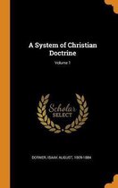 A System of Christian Doctrine; Volume 1