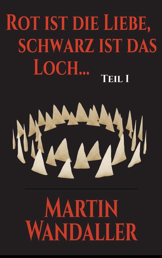 Rot ist die Liebe, Schwarz ist das Loch 1 Rot ist die Liebe