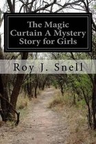 The Magic Curtain A Mystery Story for Girls