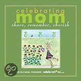 Celebrating Mom: Share, Remember, Cherish