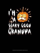 I'm a Scary Good Grandpa