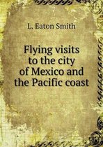 Flying visits to the city of Mexico and the Pacific coast