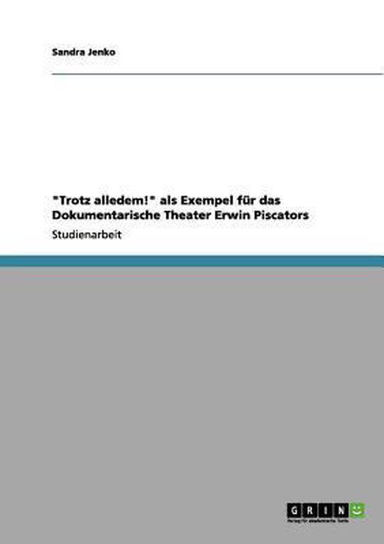 Trotz Alledem! ALS Exempel Fur Das Dokumentarische Theater E ... - cover