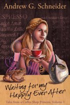 Tales from a Coffee Shop Princess 1 - Waiting for my Happily Ever After