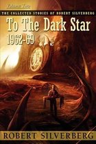 Collected Stories of Robert Silverberg- To the Dark Star