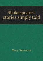 Shakespeare's stories simply told