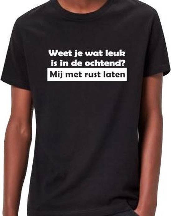 T-shirt L Met tekst: Weet je wat leuk is in de ochtend mij met rust laten.  | bol.com